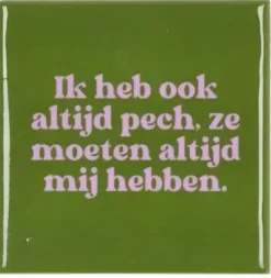 Daan Kromhout Design tegeltje keramiek ik heb ook altijd 10x10cm green